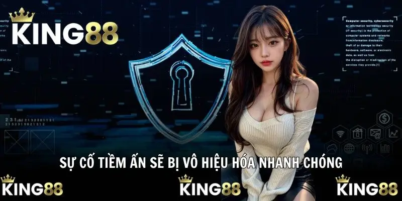 Sự cố tiềm ẩn sẽ bị vô hiệu hóa nhanh chóng