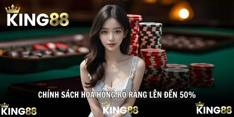 Chính sách hoa hồng rõ ràng lên đến 50%