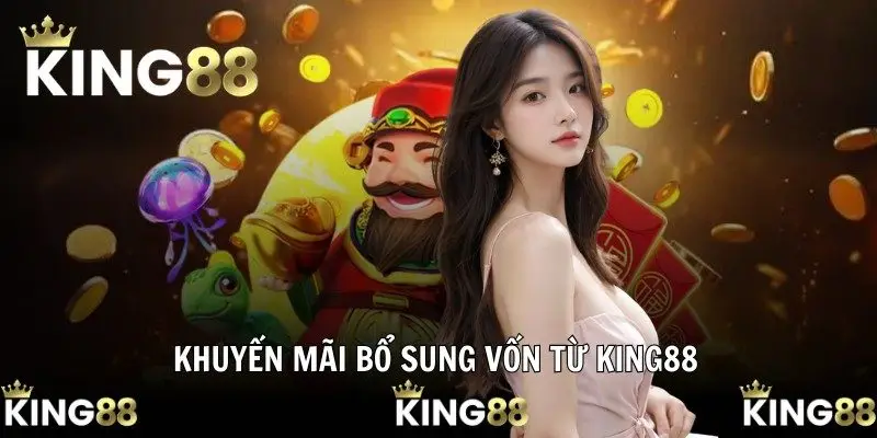 Khuyến mãi bổ sung vốn từ KING88