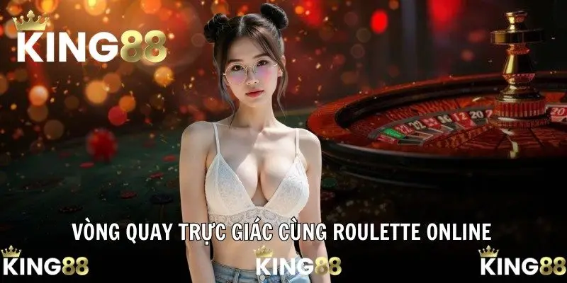 Vòng quay trực giác cùng Roulette Online